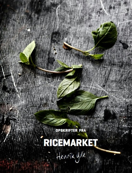 Cover for Henrik Yde Andersen · Opskrifter fra Ricemarket by Henrik Yde (Hardcover bog) [1. udgave] [Hardback] (2011)