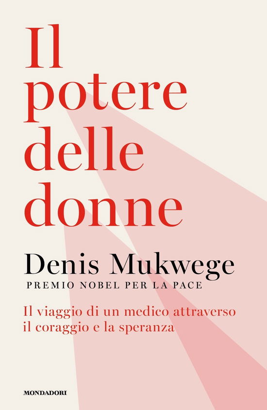 Cover for Denis Mukwege · Il Potere Delle Donne. Il Viaggio Di Un Medico Attraverso Il Coraggio E La Speranza (Bok)