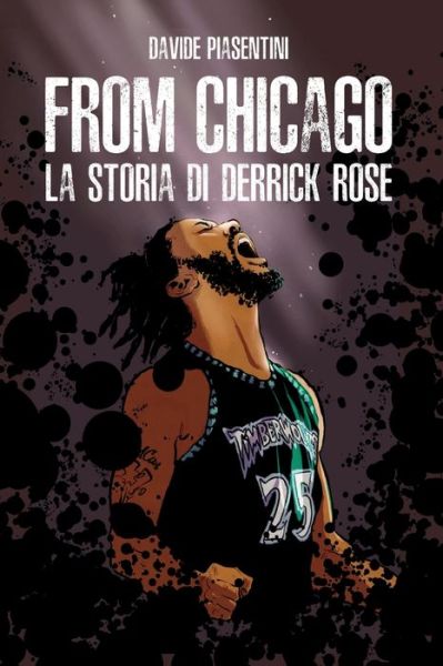 Cover for Davide Piasentini · From Chicago. La storia di Derrick Rose (Paperback Book) (2019)