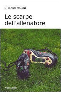 Cover for Stefano Masini · Le Scarpe Dell'allenatore (Book)