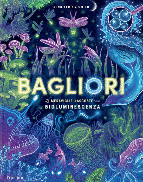 Cover for Jennifer Smith · Bagliori. Le Meraviglie Nascoste Della Bioluminescenza. Ediz. A Colori (Book)