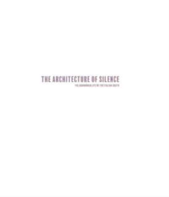 Cover for Steven Seidenberg · Architecture of Silence (Signed edition): Abandoned Lives of the Italian South (Hardcover Book) (2023)