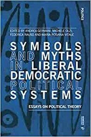 Cover for Symbols and Myths in Liberal Democratic Political Systems: Essays on Political Theory - Politics (Paperback Book) (2022)