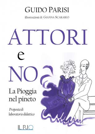 Cover for Guido Parisi · Attori E No. La Pioggia Nel Pineto. Proposta Di Laboratorio Didattico (Book)