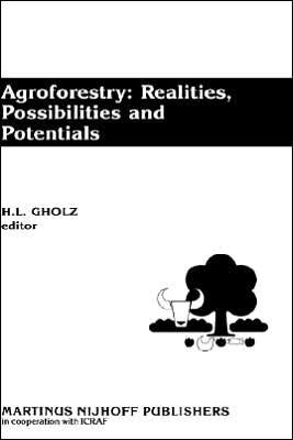 Cover for H L Gholz · Agroforestry: Realities, Possibilities and Potentials (Gebundenes Buch) [1987 edition] (1987)