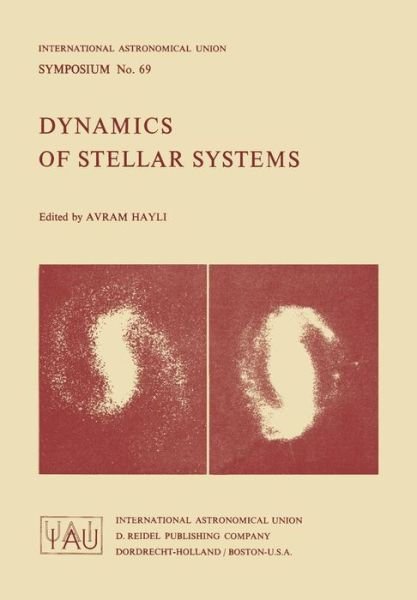 A. Hayli · Dynamics of Stellar System - International Astronomical Union Symposia (Pocketbok) [Softcover reprint of the original 1st ed. 1975 edition] (1975)