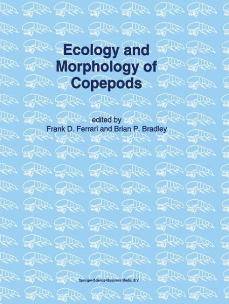 Frank D Ferrari · Ecology and Morphology of Copepods: Proceedings of the 5th International Conference on Copepoda, Baltimore, Usa, June 6-13, 1993 - Developments in Hydrobiology (Paperback Book) [Softcover Reprint of the Original 1st Ed. 1994 edition] (2011)