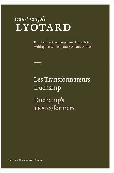 Cover for Jean-Francois Lyotard · Les Transformateurs Duchamp / Duchamp's TRANS / formers - Jean-Francois Lyotard: Writings on Contemporary Art and Artists (Hardcover bog) [English And French, 1 edition] (2011)