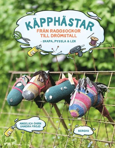 Käpphästar: Från raggsockor till drömstall - skapa, pyssla & lek! - Angelica Öhrn - Books - Berghs - 9789150225907 - March 10, 2025