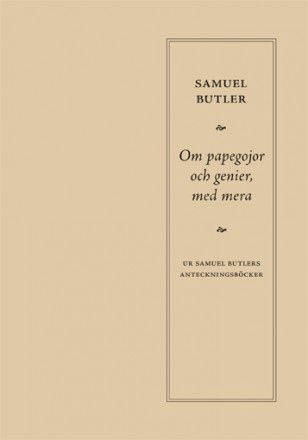 Cover for Samuel Butler · Om papegojor och genier, med mera (Book) (2012)