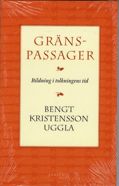 Cover for Bengt Kristensson Uggla · Gränspassager : bildning i tolkningens tid (Bok) (2014)