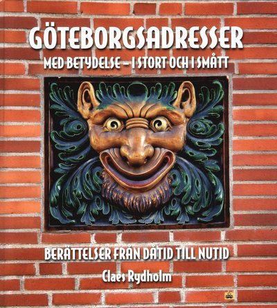 Cover for Claes Rydholm · Göteborgsadresser: Göteborgsadresser med betydelse - i stort och i smått : berättelser från dåtid (Bound Book) (2015)