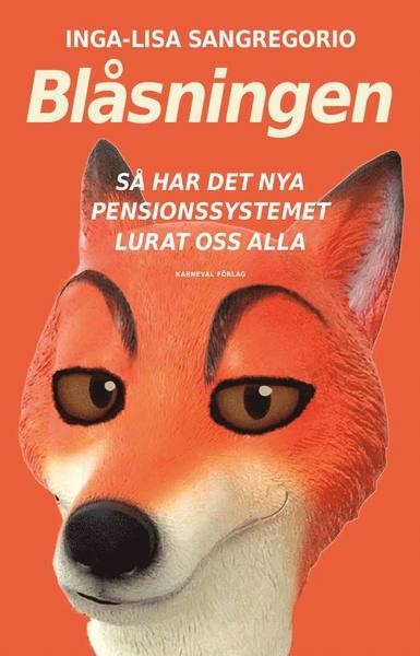 Cover for Inga-Lisa Sangregorio · Blåsningen : så har det nya pensionssystemet lurat oss alla (Bound Book) (2018)