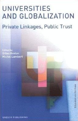 Universities and Globalization: Private Linkages, Public Trust -  - Libros - United Nations Educational Scientific an - 9789231038907 - 22 de marzo de 2004