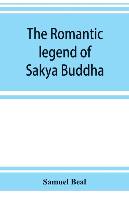 Cover for Samuel Beal · The romantic legend of Sa?kya Buddha (Paperback Book) (2019)