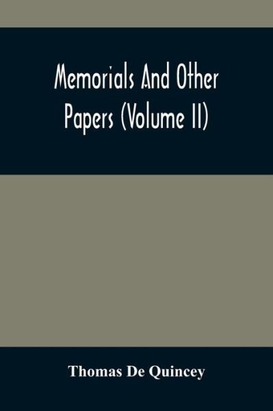 Cover for Thomas De Quincey · Memorials And Other Papers (Volume Ii) (Paperback Bog) (2021)