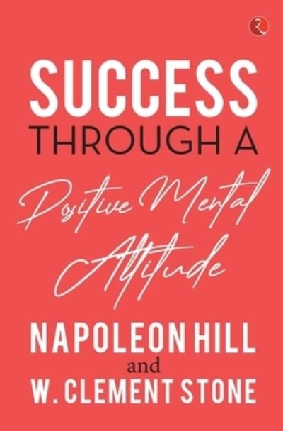 Cover for Napoleon ,Stone Hill ,Stone · Success Through a Positive Mental Attitude (Pocketbok) (2021)