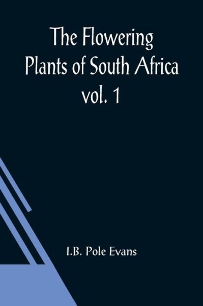 Cover for I B Pole Evans · The Flowering Plants of South Africa; vol. 1 (Paperback Book) (2021)