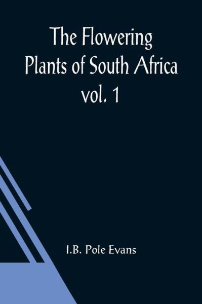 Cover for I B Pole Evans · The Flowering Plants of South Africa; vol. 1 (Taschenbuch) (2021)