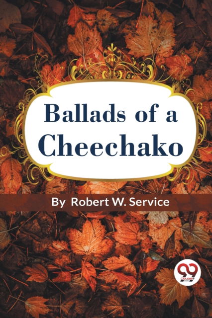 Cover for Robert W. Service · Ballads of a Cheechako (Paperback Book) (2023)