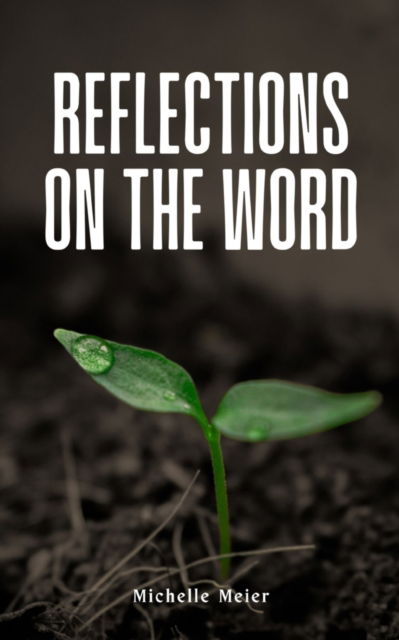 Cover for Michelle Meier · Reflections On The Word (Paperback Book) (2023)