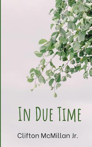 In Due Time - Clifton Jr McMillan - Livros - Libresco Feeds Private Limited - 9789358733907 - 1 de junho de 2023