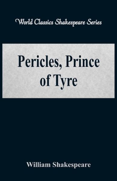 Pericles, Prince of Tyre - William Shakespeare - Books - Alpha Editions - 9789386101907 - August 21, 2017