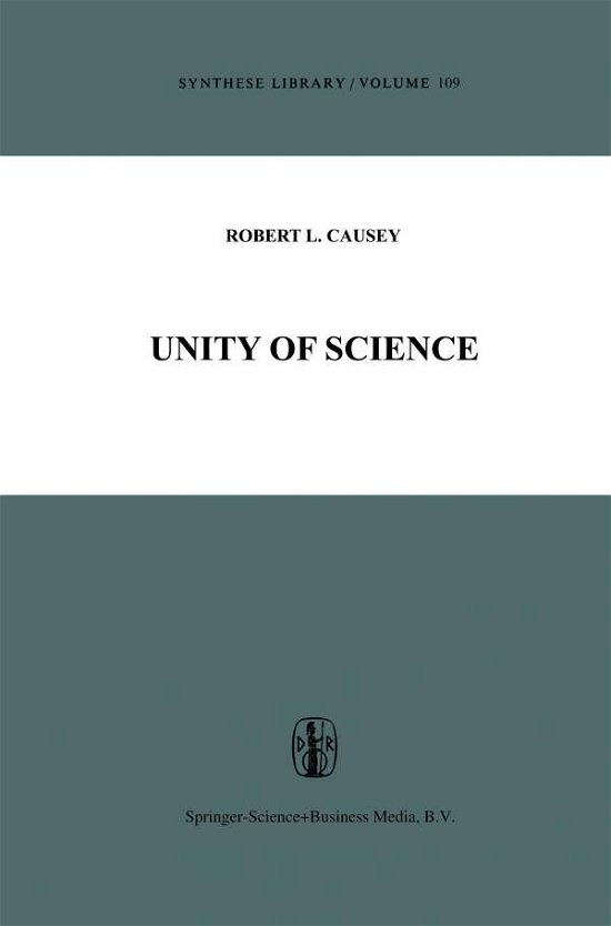 Robert L. Causey · Unity of Science - Synthese Library (Paperback Book) [1977 edition] (2014)
