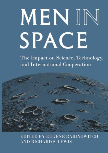 Eugene Rabinowitch · Men in Space: The Impact on Science, Technology, and International Cooperation (Paperback Book) [Softcover reprint of the original 1st ed. 1969 edition] (2012)