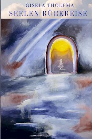 Cover for Gisela Tholema · Seelen Rückreise (Pocketbok) (2022)
