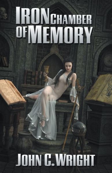 Cover for John C Wright · Iron Chamber of Memory (Paperback Book) (2016)