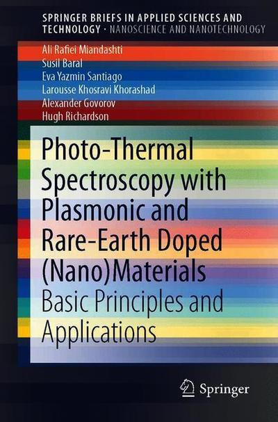 Cover for Ali Rafiei Miandashti · Photo-Thermal Spectroscopy with Plasmonic and Rare-Earth Doped (Nano)Materials: Basic Principles and Applications - SpringerBriefs in Applied Sciences and Technology (Paperback Book) [2019 edition] (2019)