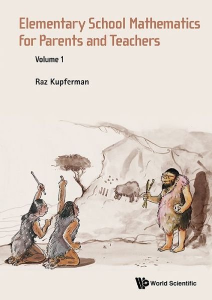Cover for Kupferman, Raz (The Hebrew Univ Of Jerusalem, Israel) · Elementary School Mathematics For Parents And Teachers - Volume 1 (Gebundenes Buch) (2015)