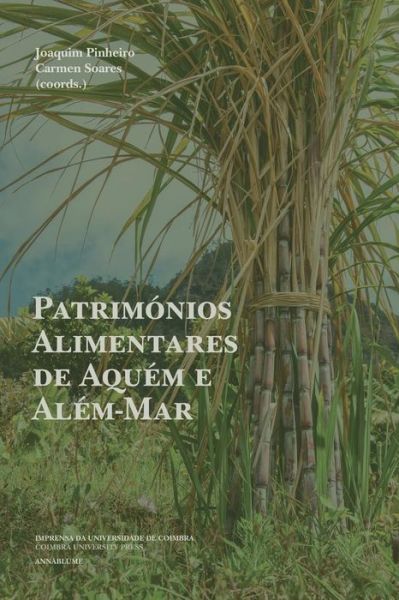 Patrimonios Alimentares de Aquem e Alem-Mar - Carmen Soares - Livres - Imprensa Da Universidade de Coimbra - 9789892611907 - 28 novembre 2016