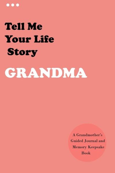 Cover for Activity Yooys · Tell Me Your Life Story, Grandma: A Grandmother's Guided Journal and Memory Keepsake Book (Hear Your Story Books). Preserve Your Loved One's History (Remembering Our Loves) (Paperback Book) (2022)