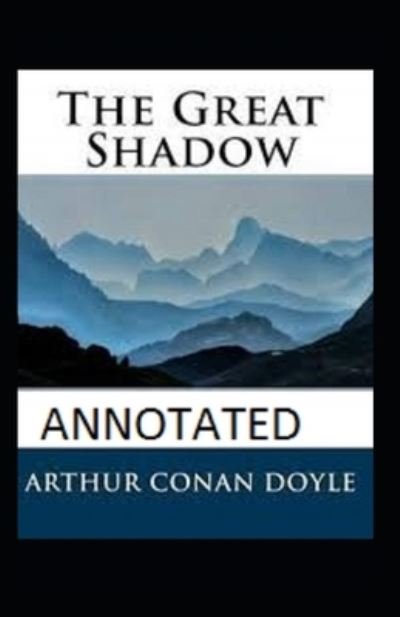 Cover for Sir Arthur Conan Doyle · The Great Shadow Annotated (Paperback Bog) (2022)