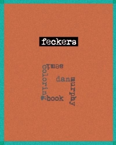 Cover for Dan Murphy · Feckers: a semi-coloring book (Pocketbok) (2021)
