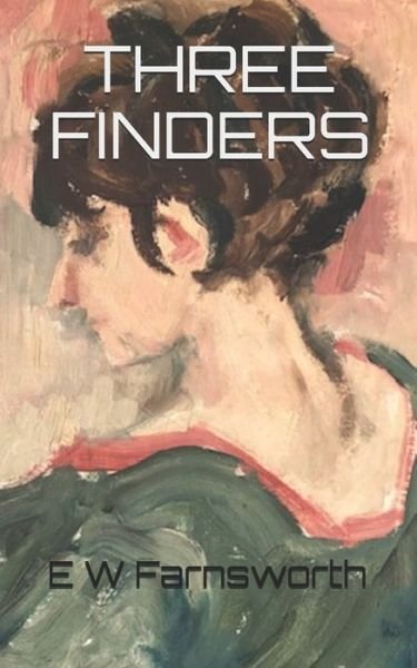 Cover for E W Farnsworth · Three Finders (Paperback Book) (2021)