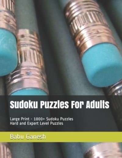 Cover for Babu Ganesh · Sudoku Puzzles For Adults Large Print: 1000+ Sudoku Puzzles - Hard and Expert Level Puzzles (Paperback Bog) (2021)