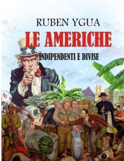 Cover for Ruben Ygua · Le Americhe Indipendenti E Divise (Paperback Bog) (2020)