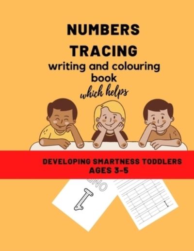 Cover for Ulla Jacobs · Numbers Tracing Writing and Coloring Book Which Helps Developing Smartness' Toddlers Ages 3-5 (Paperback Book) (2021)