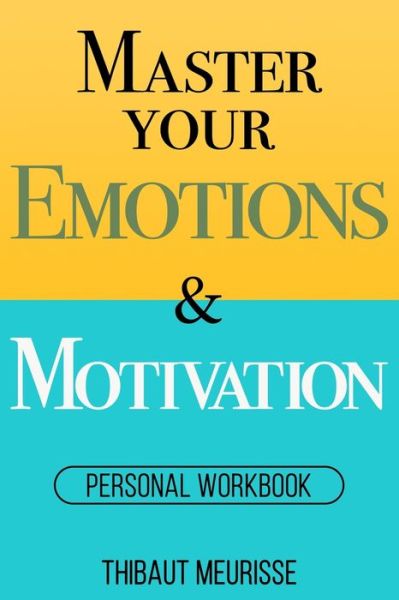 Cover for Thibaut Meurisse · Master Your Emotions &amp; Motivation (Taschenbuch) (2021)