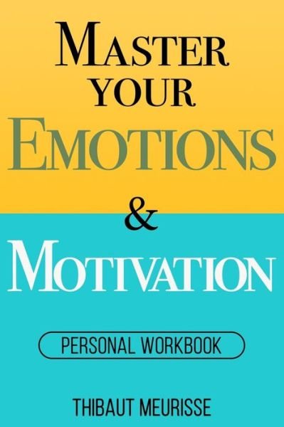 Cover for Thibaut Meurisse · Master Your Emotions &amp; Motivation (Pocketbok) (2021)