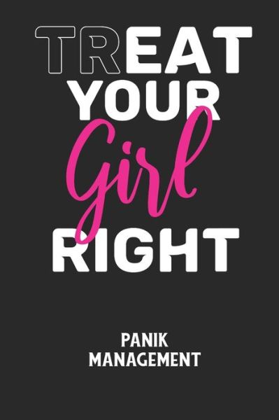 Cover for Angst-Management Notizbuch · TREAT YOUR GIRL RIGHT - Panik Management (Paperback Book) (2020)