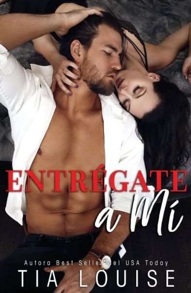 Entregate a Mi - Tia Louise - Boeken - Independently Published - 9798623370907 - 23 maart 2020
