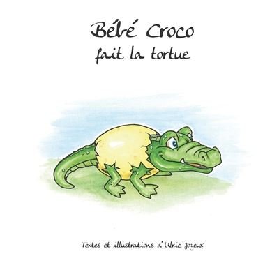 Bebe Croco fait la tortue - Ulric Joyeux - Bücher - Independently Published - 9798668087907 - 21. Juli 2020
