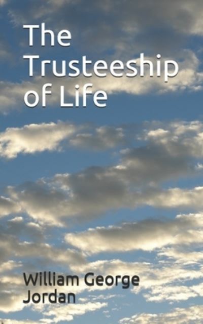 Cover for William George Jordan · The Trusteeship of Life (Pocketbok) (2020)