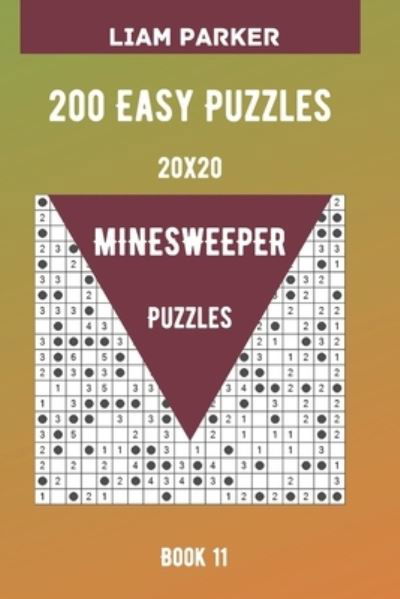 Cover for Liam Parker · Minesweeper Puzzles - 200 Easy Puzzles 20x20 Book 11 (Paperback Bog) (2020)