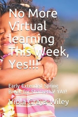 Cover for Viola Grays-Wiley · No More VIRTUAL LEARNING This Week, Yes!!! (Taschenbuch) (2020)