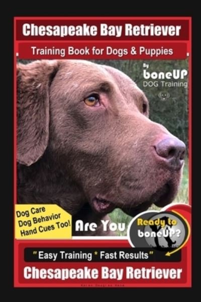 Cover for Karen Douglas Kane · Chesapeake Bay Retriever Training Book for Dogs &amp; Puppies By BoneUP DOG Training, Dog Care, Dog Behavior, Hand Cues Too! Are You Ready to Bone Up? Easy Training*Fast Results, Chesapeake Bay Retriever (Paperback Book) (2020)